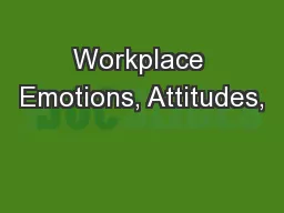 Workplace Emotions, Attitudes,