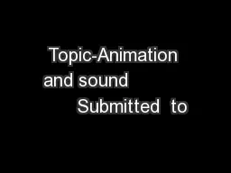 Topic-Animation and sound                 Submitted  to