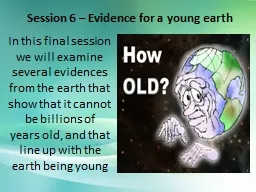 Session 6 – Evidence for a young earth