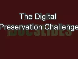 The Digital Preservation Challenge
