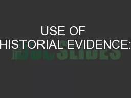 USE OF HISTORIAL EVIDENCE: