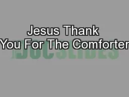 Jesus Thank You For The Comforter