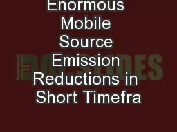 Enormous Mobile Source Emission Reductions in Short Timefra