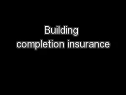 Building completion insurance