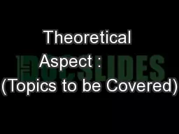 Theoretical Aspect :        (Topics to be Covered)