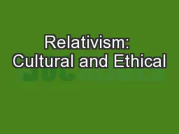 Relativism: Cultural and Ethical