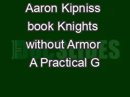 Aaron Kipniss book Knights without Armor A Practical G