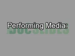Performing Media: