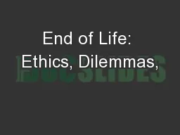 End of Life: Ethics, Dilemmas,
