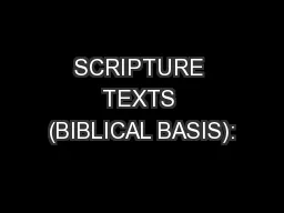 SCRIPTURE TEXTS (BIBLICAL BASIS):