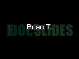 Brian T.
