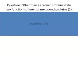 Question: Other than as carrier proteins state two function