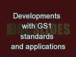Developments with GS1 standards and applications