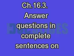 Read Ch.16.3.  Answer questions in complete sentences on