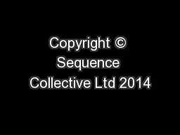 Copyright © Sequence Collective Ltd 2014