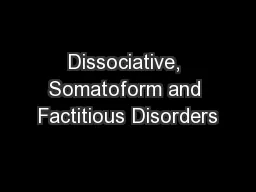 Dissociative, Somatoform and Factitious Disorders