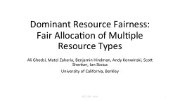 Dominant Resource Fairness: Fair Allocation of Multiple Res
