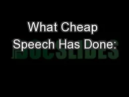 What Cheap Speech Has Done: