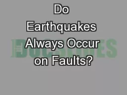 Do Earthquakes Always Occur on Faults?