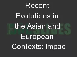 Recent Evolutions in the Asian and European Contexts: Impac