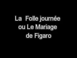 La  Folle journée ou Le Mariage de Figaro