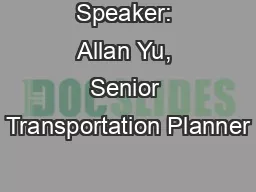 Speaker: Allan Yu, Senior Transportation Planner