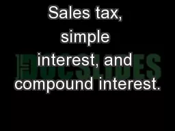 Sales tax, simple interest, and compound interest.
