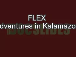 FLEX Adventures in Kalamazoo.