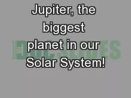 Jupiter, the biggest planet in our Solar System!