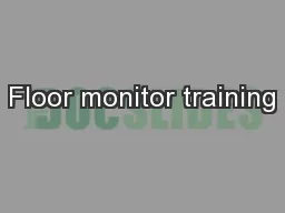 Floor monitor training