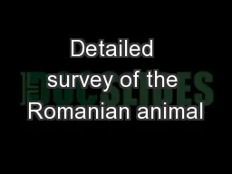 Detailed survey of the Romanian animal