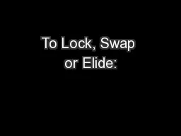 To Lock, Swap or Elide: