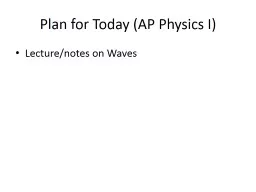 Plan for Today (AP Physics I)