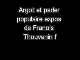 Argot et parler populaire expos de Franois Thouvenin f