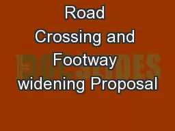 Road Crossing and Footway widening Proposal