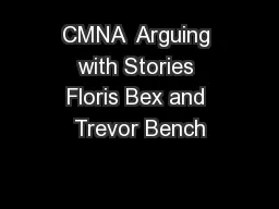 CMNA  Arguing with Stories Floris Bex and Trevor Bench