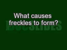 What causes freckles to form?
