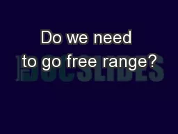 Do we need to go free range?
