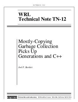 O C T O B E R     WRL Technical Note TN MostlyCopying Garbage Collection Picks Up Generations and C Joel F