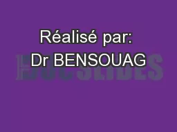 Réalisé par: Dr BENSOUAG