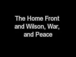 The Home Front and Wilson, War, and Peace