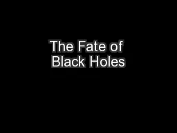 The Fate of Black Holes