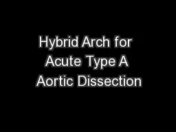 Hybrid Arch for Acute Type A Aortic Dissection
