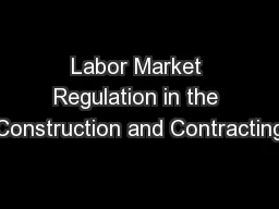 Labor Market Regulation in the Construction and Contracting