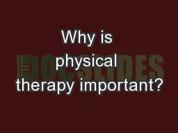 Why is physical therapy important?