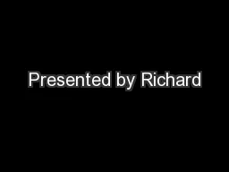 Presented by Richard