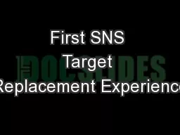 First SNS Target Replacement Experience