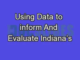 Using Data to inform And Evaluate Indiana’s