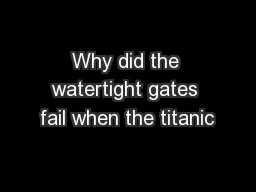 Why did the watertight gates fail when the titanic