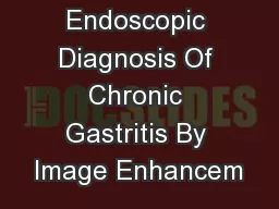Endoscopic Diagnosis Of Chronic Gastritis By Image Enhancem